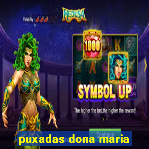 puxadas dona maria